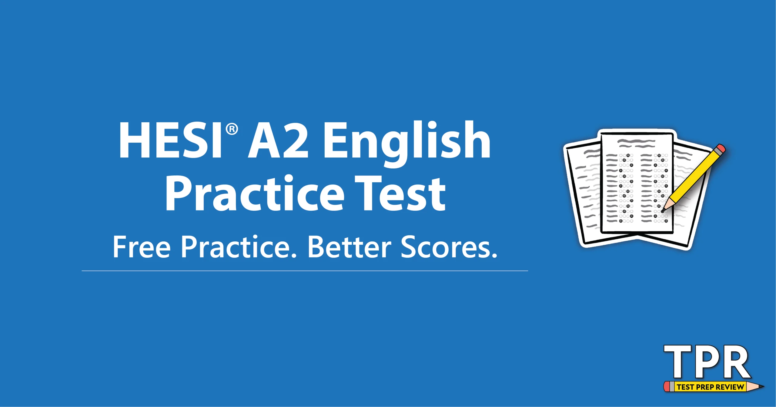 Blue graphic with text: "HESI A2 English Practice Test. Free Practice. Better Scores." Next to image of test papers. TPR logo in bottom right corner.