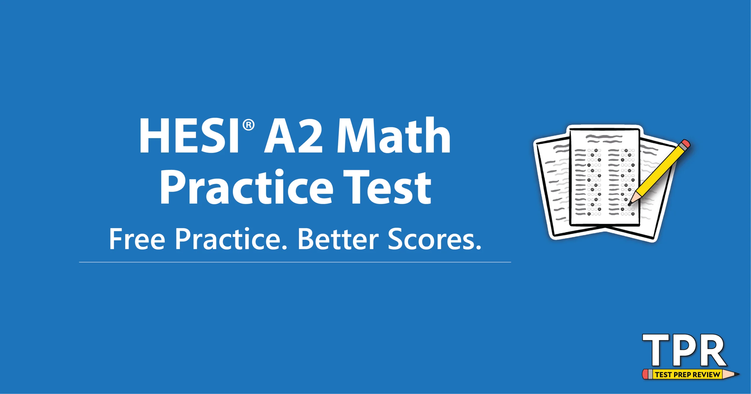 Blue graphic with text "HESI A2 Math Practice Test. Free Practice. Better Scores." and an icon of test papers; TPR Test Prep Review logo in the corner.