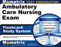 Ambulatory Care Nursing Exam Review (updated)