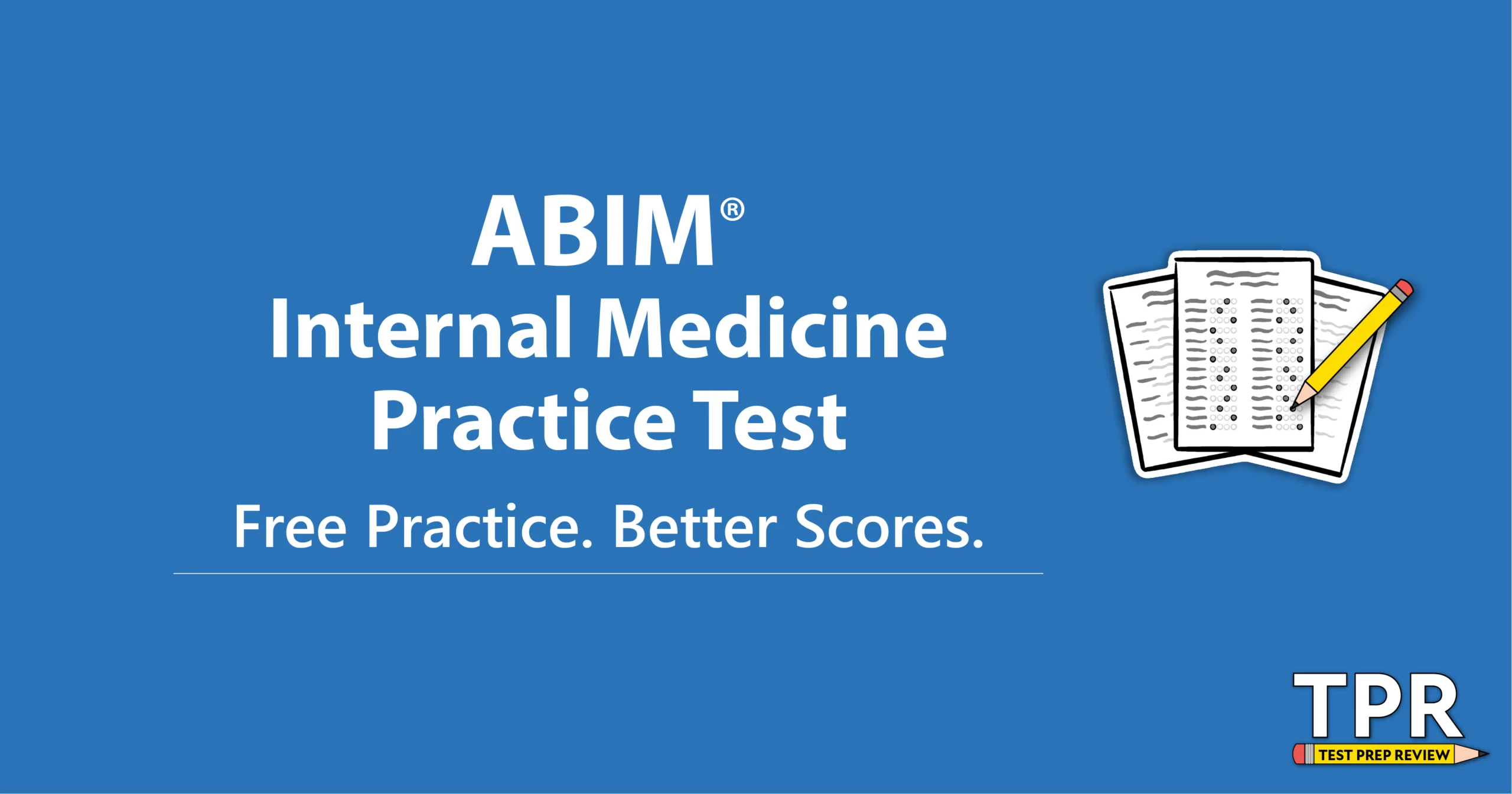Blue graphic with text: "ABIM Internal Medicine Practice Test. Free Practice. Better Scores." Includes clipart of a test paper and pencil, and a "TPR Test Prep Review" logo.