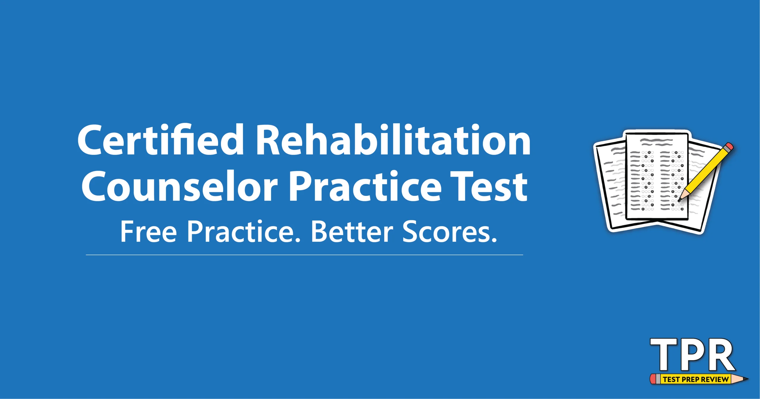 Blue graphic with text "Certified Rehabilitation Counselor Practice Test. Free Practice. Better Scores." Includes a clipboard illustration and TPR Test Prep Review logo.