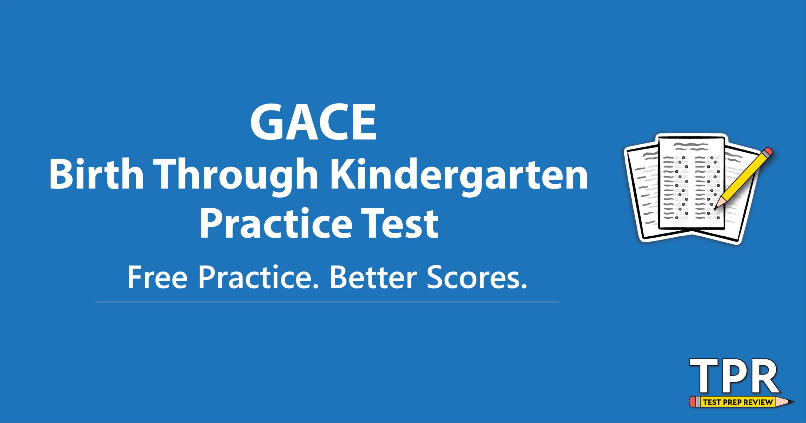Blue graphic with text: "GACE Birth Through Kindergarten Practice Test. Free Practice. Better Scores." on the left and a clipboard illustration with a red "TPR" logo on the right.