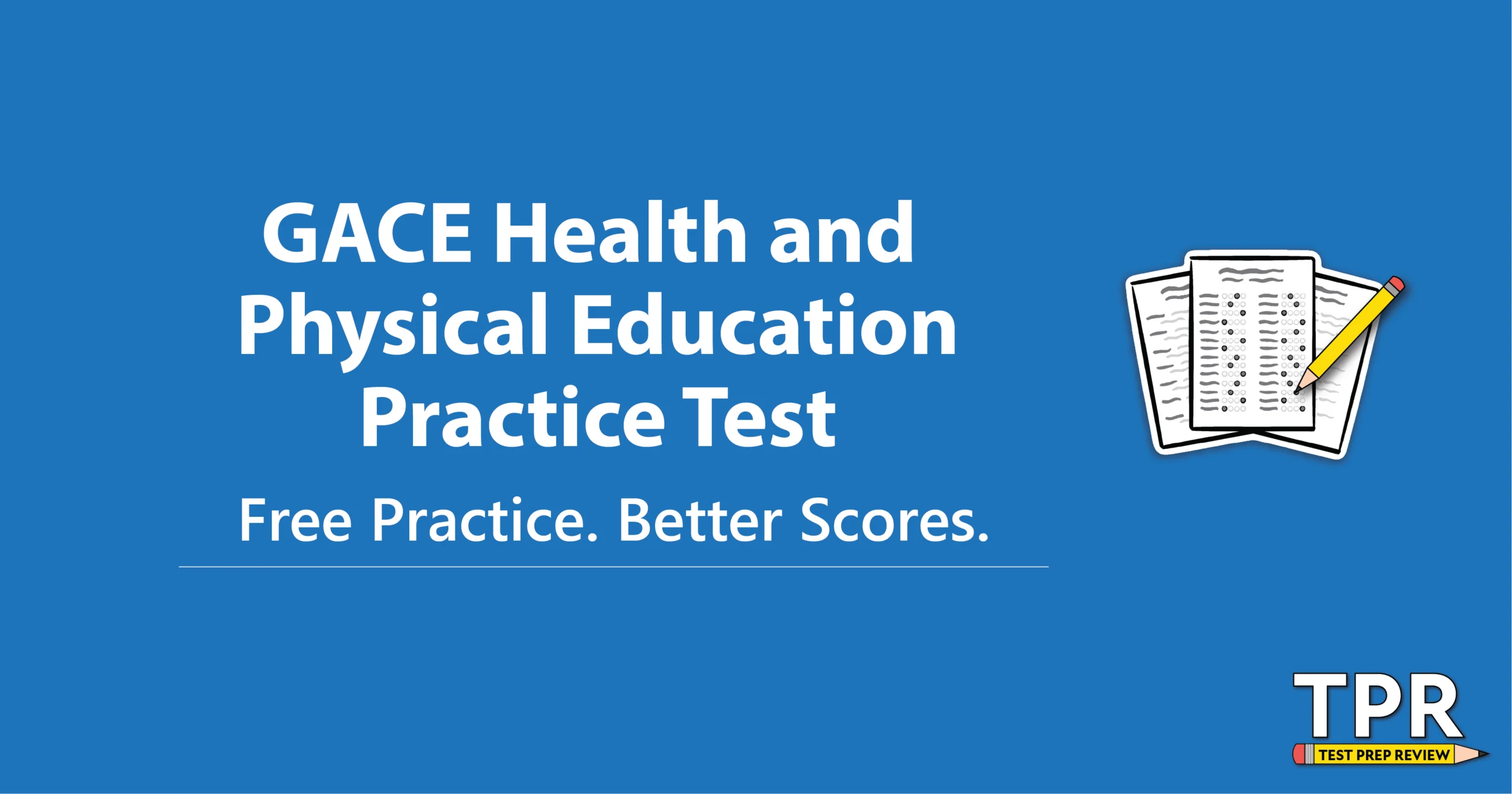 Blue graphic with text: "GACE Health and Physical Education Practice Test. Free Practice. Better Scores." Features a clipboard with paper and the TPR (Test Prep Review) logo.