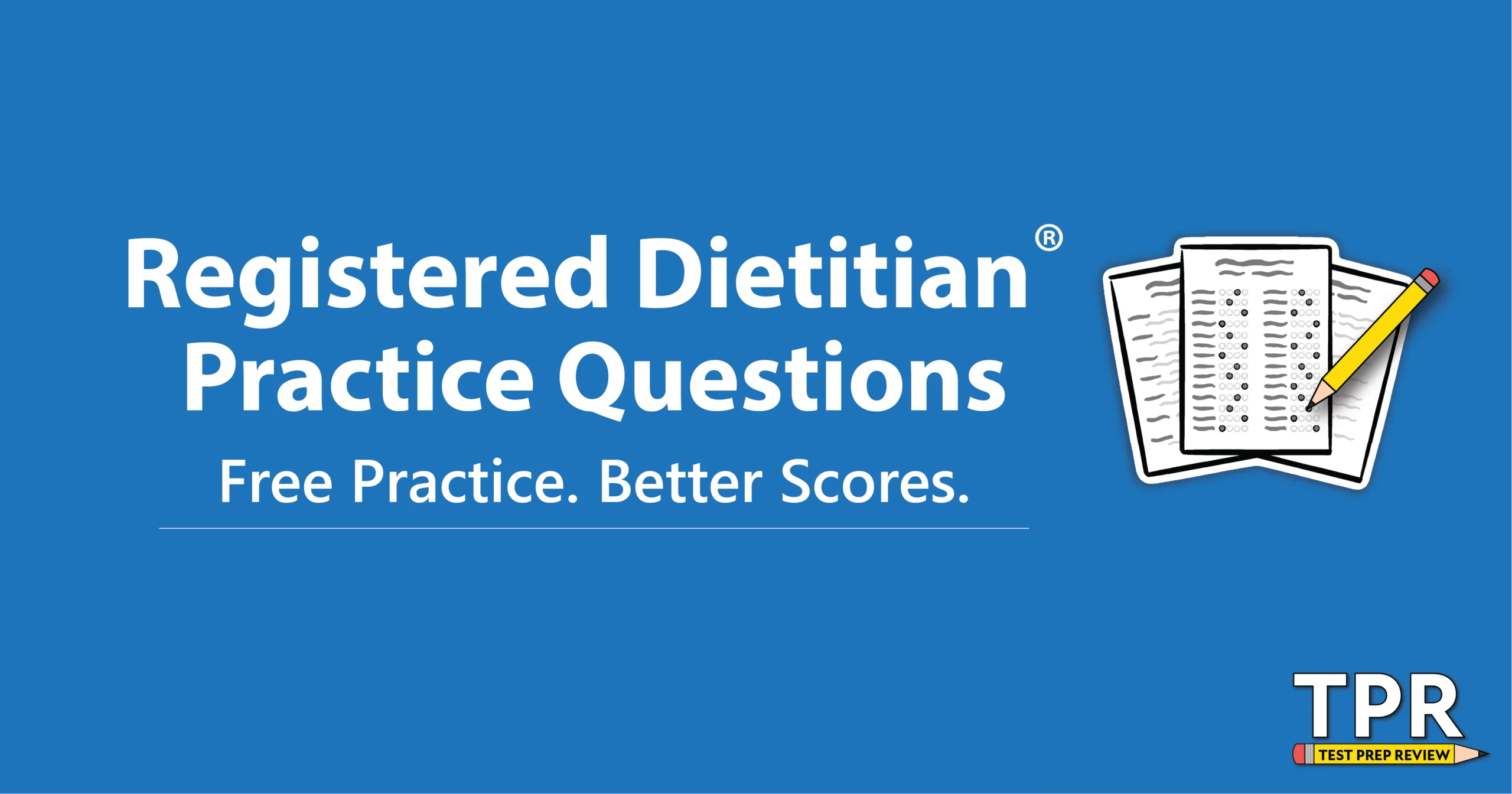 Blue graphic with white text that reads "Registered Dietitian Practice Questions. Free Practice. Better Scores." Includes an illustration of papers and the TPR Test Prep Review logo.