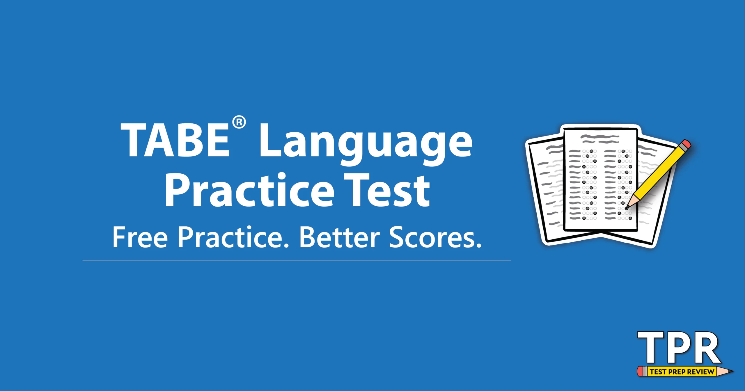 Blue graphic with the text "TABE Language Practice Test. Free Practice. Better Scores." and an illustration of stacked paper tests, with the TPR logo in the bottom right corner.