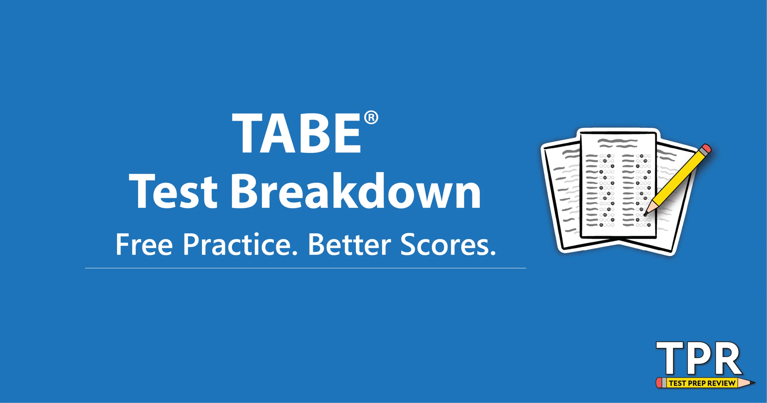 Blue graphic with text "TABE Test Breakdown. Free Practice. Better Scores." and an illustration of test papers with a pencil; TPR logo in bottom right corner.