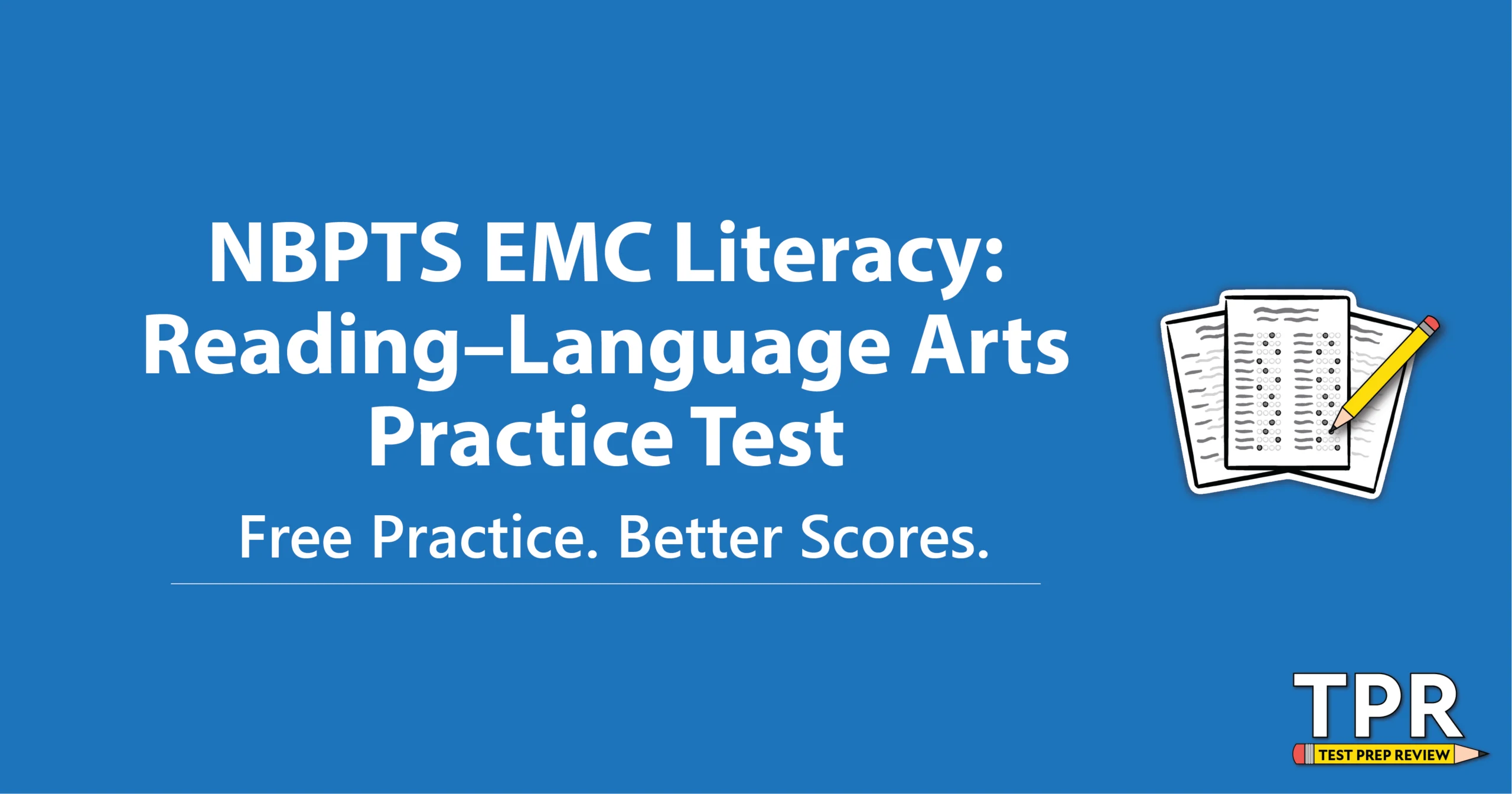Blue graphic with text: “NBPTS EMC Literacy: Reading-Language Arts Practice Test. Free Practice. Better Scores.” A clipboard icon with “TPR” logo is on the right side.