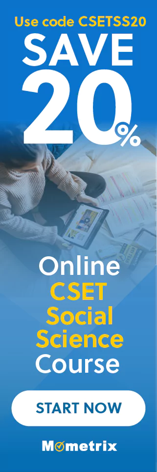 Click here for 20% off of Mometrix CSET Social Science online course. Use code: CSETSS20